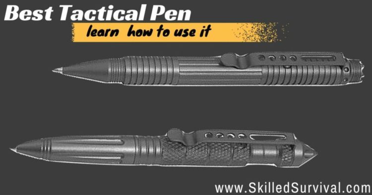 7 Best Tactical Pens: A Hidden Weapon For Self Defense