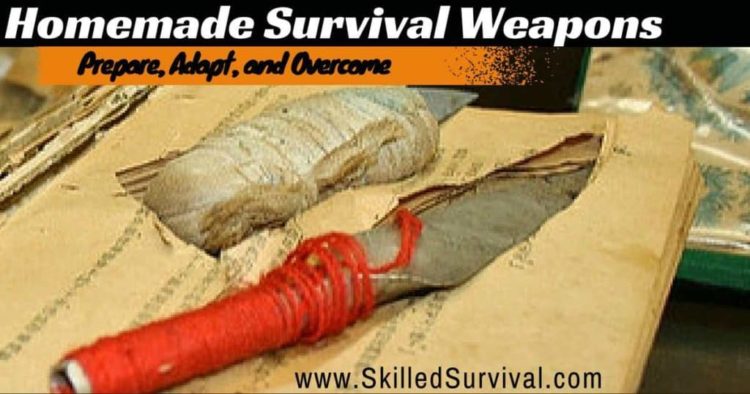 13 Homemade Survival Weapons You Can Build In A Day