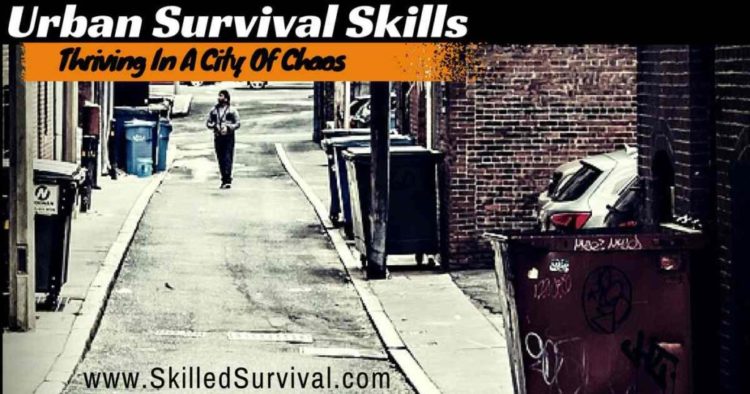 Urban Survival Skills: How To Survive In A Broken World