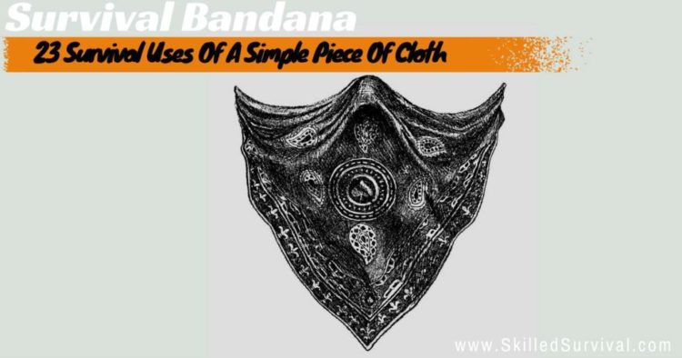 How To Use A Survival Bandana To Save Your Life