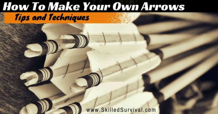 How To Make Your Own Arrows: Surprising Tips & Tricks