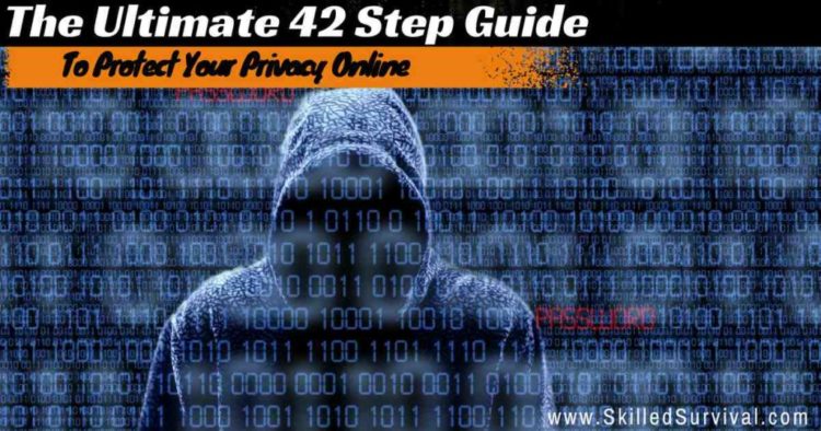 Ultimate 42 Step Guide To Protecting Your Privacy Online