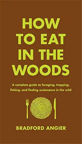 How to Eat in the Woods: A Complete Guide